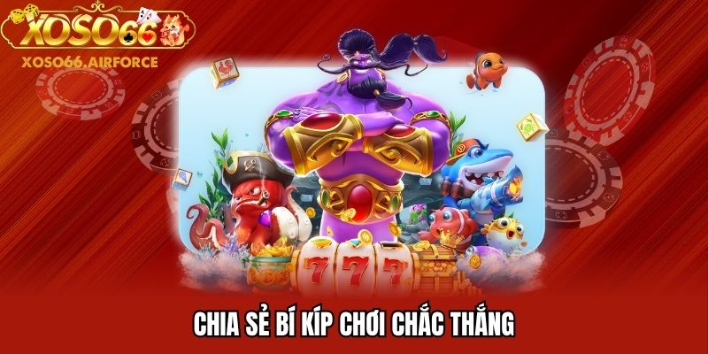 Chia sẻ bí kíp chơi chắc thắng
